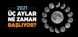 2021 Üç Aylar Ne Zaman Başlıyor? Üç Aylar Ne Zaman 2021?