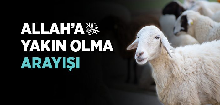 Allah’a Yakın Olma Arayışı