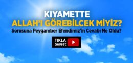 Allah’ı -celle celâlühû- Görecek Miyiz?