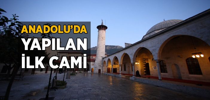 Anadolu'da Yapılan İlk Cami