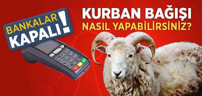 Bankalar Kapalıyken Kurban Bağışı Nasıl Yapabilirsiniz?