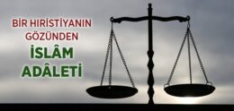 Bir Hıristiyanın Gözünden İslâm Adâleti