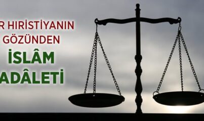 Bir Hıristiyanın Gözünden İslâm Adâleti