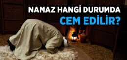 Cem Nedir? Namaz Nasıl Cem Edilir?