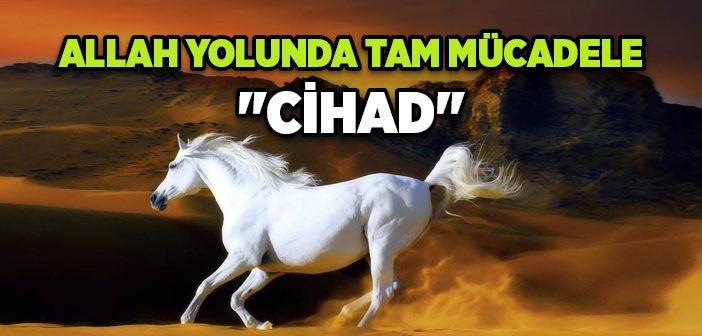 Cihad Nedir? Mücahid Kimdir?