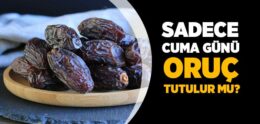 Cuma Günleri Oruç Tutmanın Hükmü Nedir?