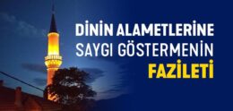 Dinin Alametlerine Saygı Göstermenin Fazileti