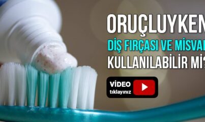 Diş Fırçası veya Misvak Kullanmak Orucu Bozar Mı??