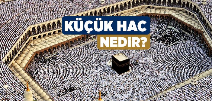 Hac ve Umre Nedir, Nasıl Yapılır?