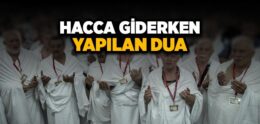 Hacca Giderken Okunacak Dua