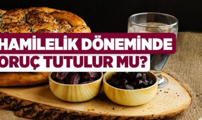 Hamilelikte Oruç Tutulabilir mi?