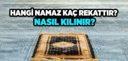 Hangi Namaz Kaç Rekat, Nasıl Kılınır?