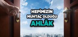 Hepimizin Muhtaç Olduğu Ahlâk