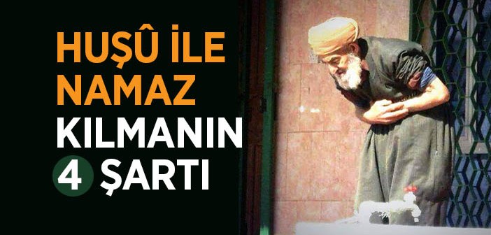 Huşû Nedir? Huşû İle Namaz Nasıl Kılınır?