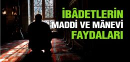 İbadetlerin Maddi ve Manevi Faydaları