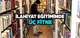 İlahiyat Eğitiminde Üç Fitne