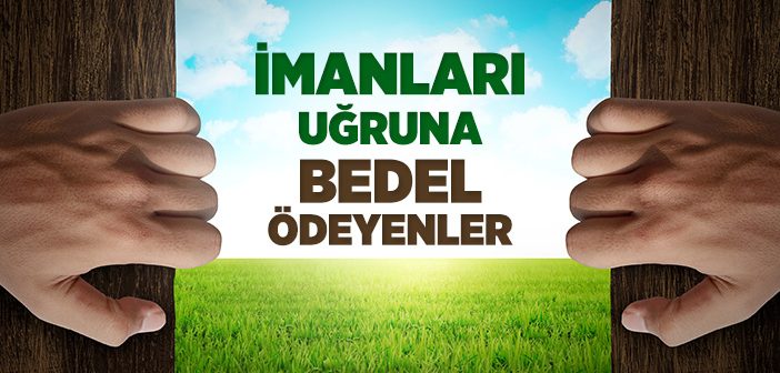 İmanları Uğruna Bedel Ödeyenler