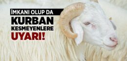 İmkanı Olup Da Kurban Kesmeyenlere Uyarı!