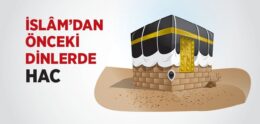 İslâm’dan Önceki Dinlerde Hac