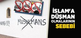 İslam’a Düşman Olmalarının Sebebi