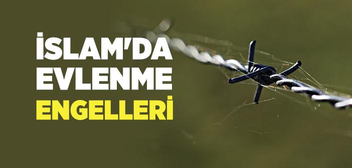 İslam’da Evlenme Engelleri