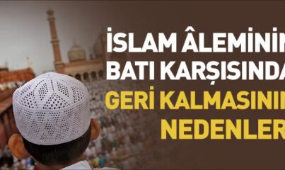 İslam Dünyası Neden Geri Kaldı?