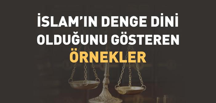 İslam’ın Denge Dini Olduğunu Nasıl Anlarız?