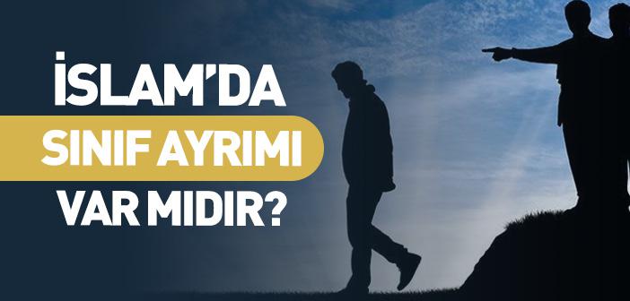 İslam’ın Sınıf Ayrımı Var mıdır?