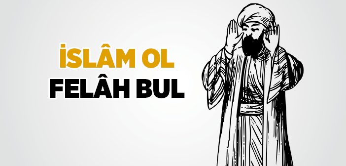 İslam Ol, Felah Bul