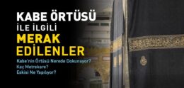 Kabe’nin Örtüsü Nerede Dikiliyor? Kaç Metrekare? Eskisi Ne Yapılıyor?