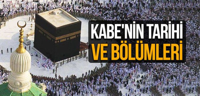 Kabe’­nin Tarihi ve Bölümleri