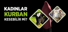 Kadınlar Kurban Kesebilir mi?