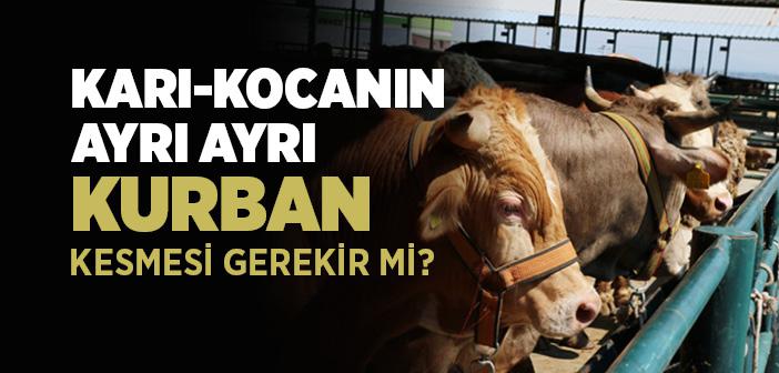 Karı-Kocanın Ayrı Ayrı Kurban Kesmesi Gerekir mi?