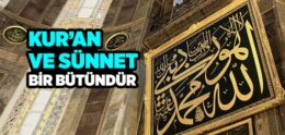 Kur’an ve Sünnet Bir Bütündür