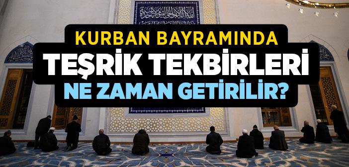 Kurban Bayramında Teşrik Tekbirleri Ne Zaman Getirilir?