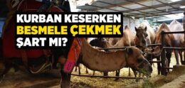 Kurban Keserken Besmele Çekmenin Hükmü