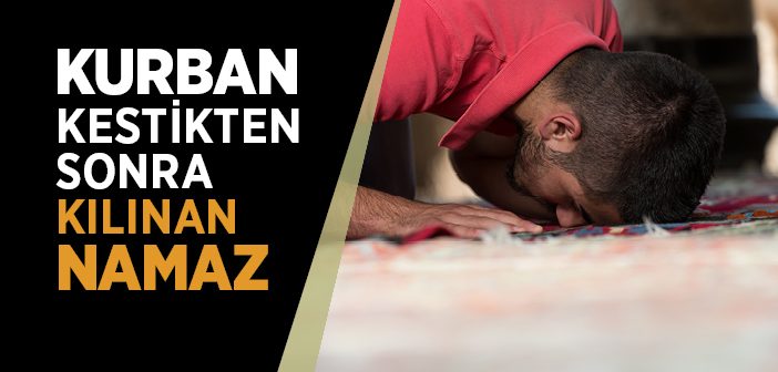 Kurban Kestikten Sonra Kılınan Namaz