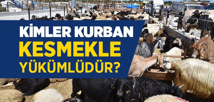 Kurbanı Kimlerin Kesmesi Gerekir? Kurban Kimlere Vaciptir?