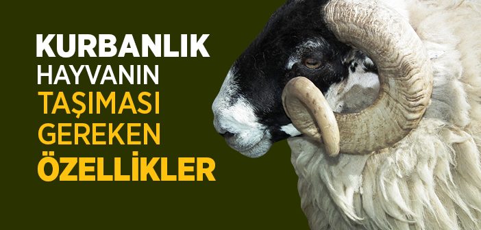 Kurbanlık Hayvanın Taşıması Gereken Özellikler