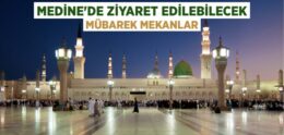 Medine’de Ziyaret Edilecek Yerler