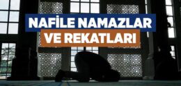 Nafile Namazlar Hangileridir? – Nafile Namazlar Kaç Rekattır?