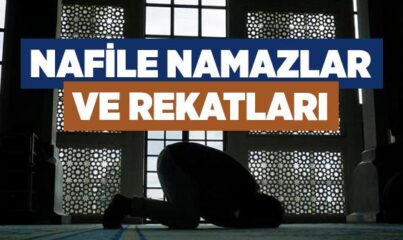 Nafile Namazlar Hangileridir? - Nafile Namazlar Kaç Rekattır?