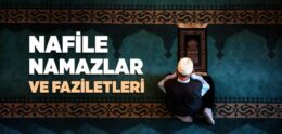 Nafile Namazlar ve Faziletleri