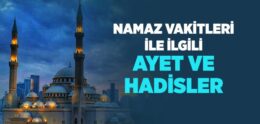 Namaz Beş Vakittir – Namaz Vakitleri ile İlgili Ayet ve Hadisler