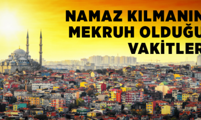 Namaz İçin Mekruh Vakitler