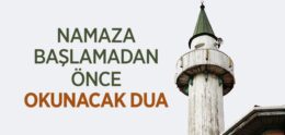 Namaza Başlamadan Önce Okunacak Dua (Namaza Başlama Duası)