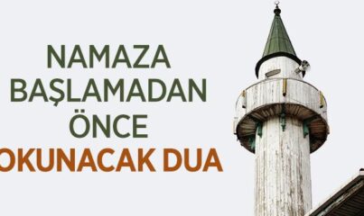 Namaza Başlamadan Önce Okunacak Dua (Namaza Başlama Duası)