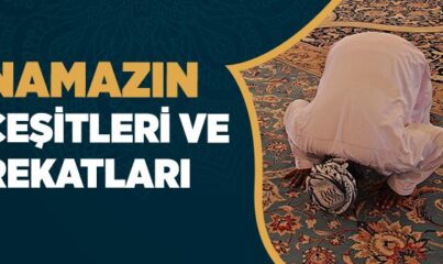 Namazın Çeşitleri ve Rekatları