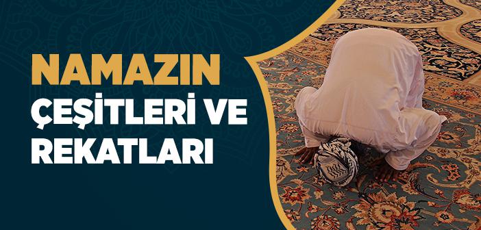 Namazın Çeşitleri ve Rekatları