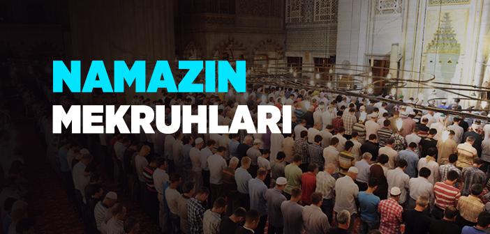 Namazın Mekruhları Nedir?